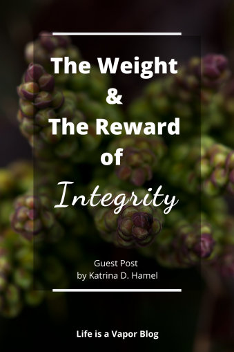 The Weight &amp; The Reward of Integrity